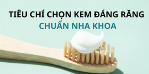 Những tiêu chí chọn kem đánh răng bạn nên biết